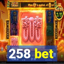 258 bet